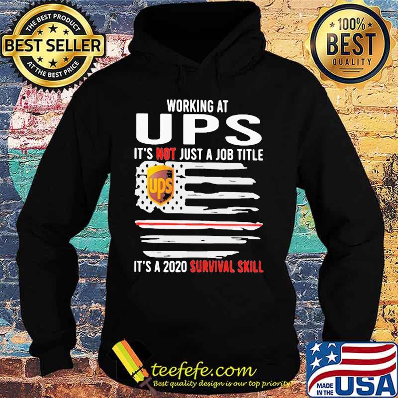Working at ups it's not just a job title it's a 2020 survival skill american flag independence day s Hoodie Working at ups it's not just a job title it's a 2020 survival skill american flag independence day s Hoodie