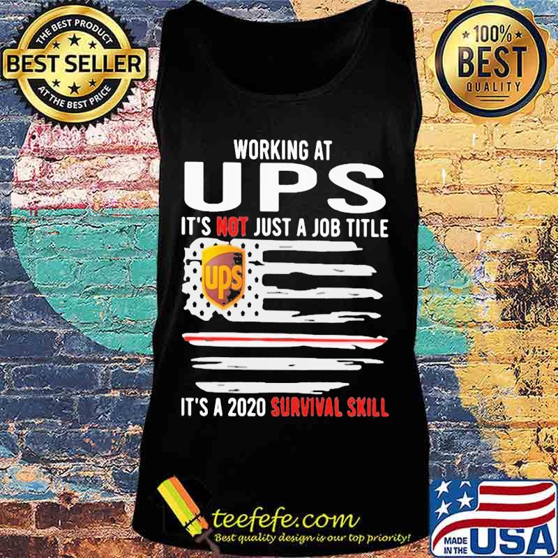 Working at ups it's not just a job title it's a 2020 survival skill american flag independence day s Tank top Working at ups it's not just a job title it's a 2020 survival skill american flag independence day s Tank top