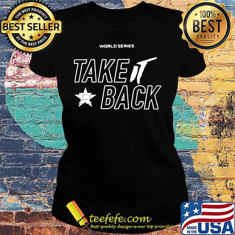 World series take it back houston astros s Ladies tee World series take it back houston astros s Ladies tee