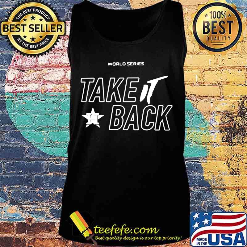 World series take it back houston astros s Tank top World series take it back houston astros s Tank top