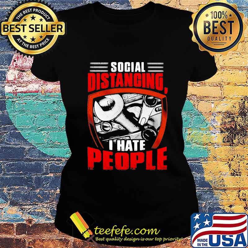 Wrench Social distancing I hate people s Ladies tee Wrench Social distancing I hate people s Ladies tee