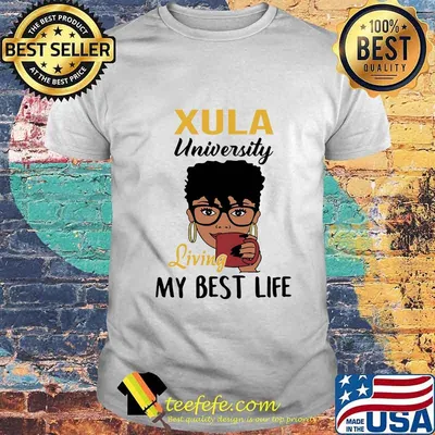 Xula university living my best life shirt