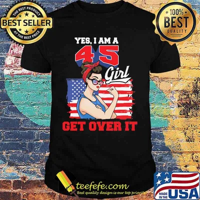 Yes i am a 45 girl get over it american flag shirt