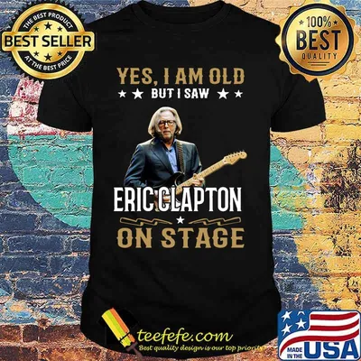 Yes i am old but i saw eric clapton on stage shirt