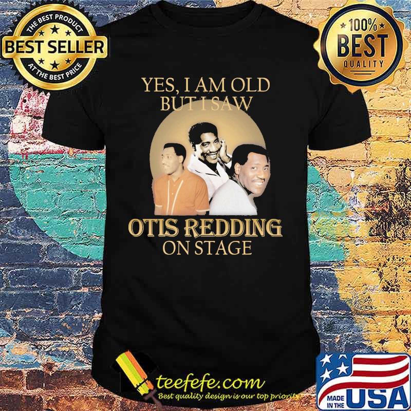 Yes i am old but i saw otis redding on stage shirt