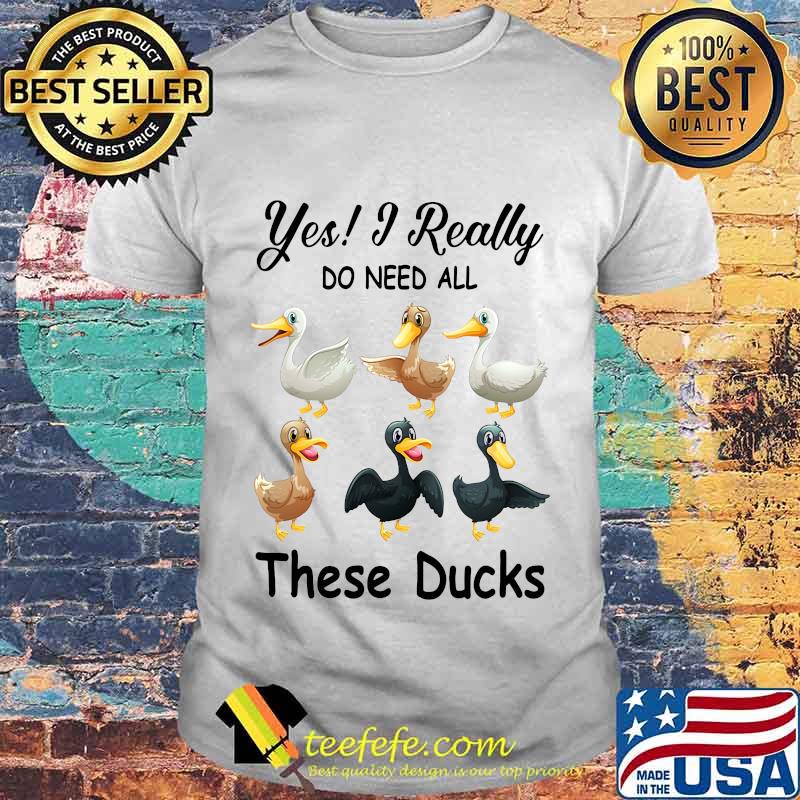 Yes i really do need all these ducks shirt