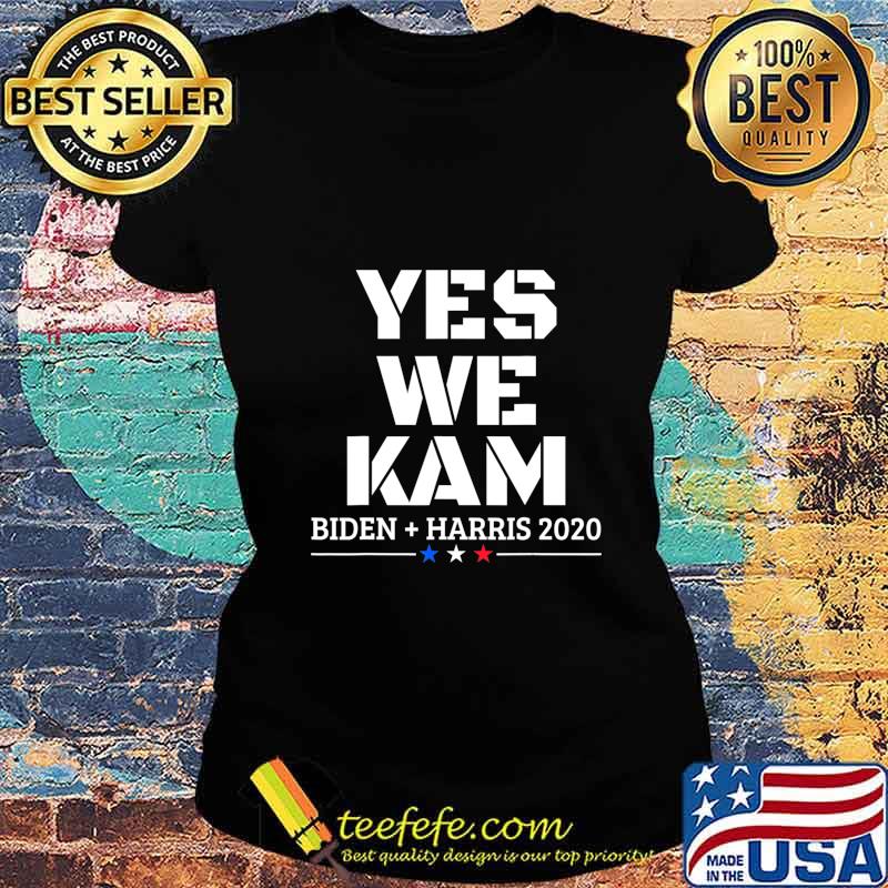 Yes We Kam Joe Biden Kamala Harris VP Vice President 2020 T-Shirt Ladies tee Yes We Kam Joe Biden Kamala Harris VP Vice President 2020 T-Shirt Ladies tee