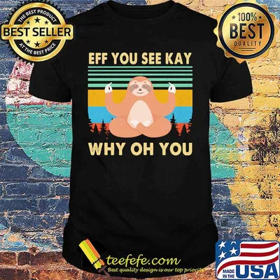 Yoga chill sloth eff you see kay why oh you vintage retro shirt