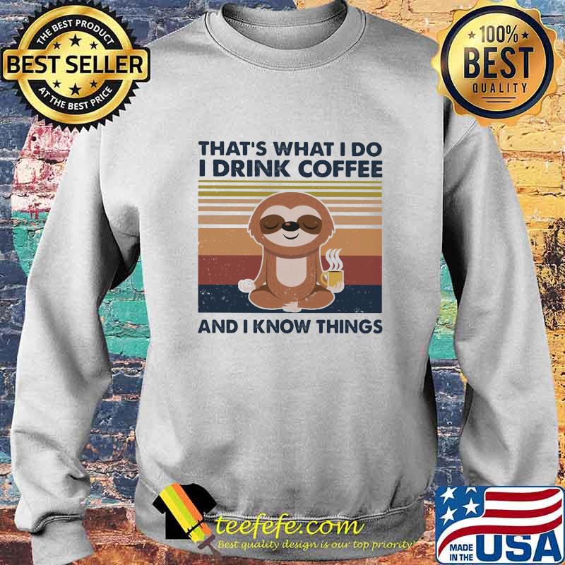 Yoga sloth that's what i do i drink coffee i hate people and i know things vintage retro s Sweater Yoga sloth that's what i do i drink coffee i hate people and i know things vintage retro s Sweater