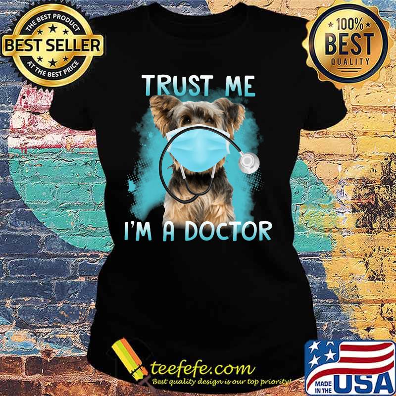 Yorkie mask trust me i'm a doctor s Ladies tee Yorkie mask trust me i'm a doctor s Ladies tee
