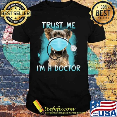 Yorkie mask trust me i'm a doctor shirt