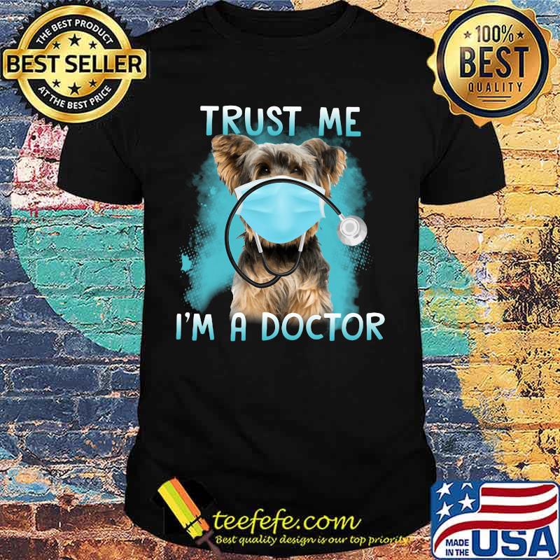 Yorkie mask trust me i'm a doctor shirt Yorkie mask trust me i'm a doctor shirt