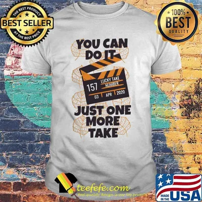 You can do it just one more take lucky take number shirt
