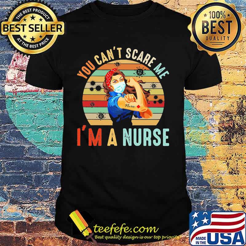 You can't scare me I'm a nurse Strong girl face mask tattoo Nurse vintage retro shirt shirt