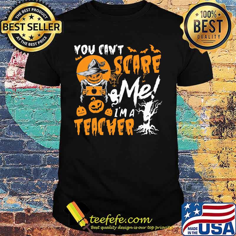 You can't scare me I'm a teacher Halloween Pumpkin switch shirt