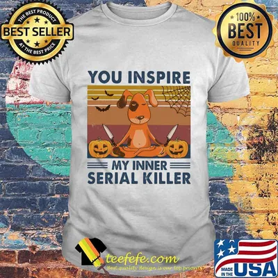 You Inspire My Inner Serial Killer Dog Pumpkin Halloween Vintage Retro Shirt
