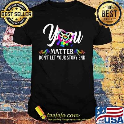 YOU MATTER DON'T LET YOUR STORY END LGBT SHIRT
