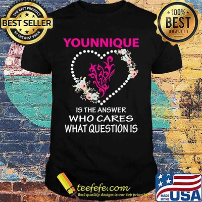 Younique is the answer who cares what question is heart flowers shirt