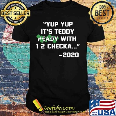 Yup it's teddy ready with 1 2 checka 2020 covid-19 shirt
