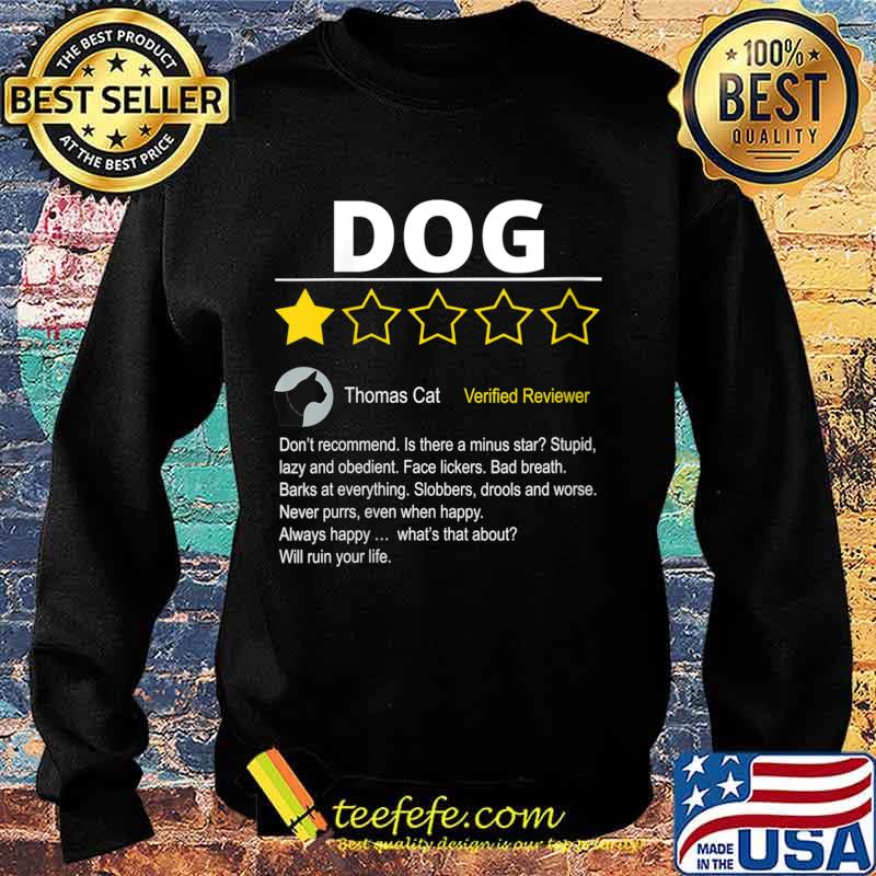 1 Star Review of DOG from Cat for Cat Lovers Shirt Sweater 1 Star Review of DOG from Cat for Cat Lovers Shirt Sweater