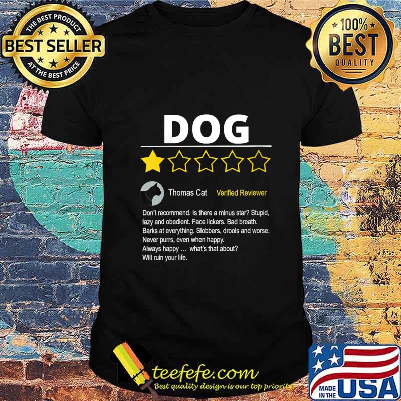 1 Star Review of DOG from Cat for Cat Lovers Shirt