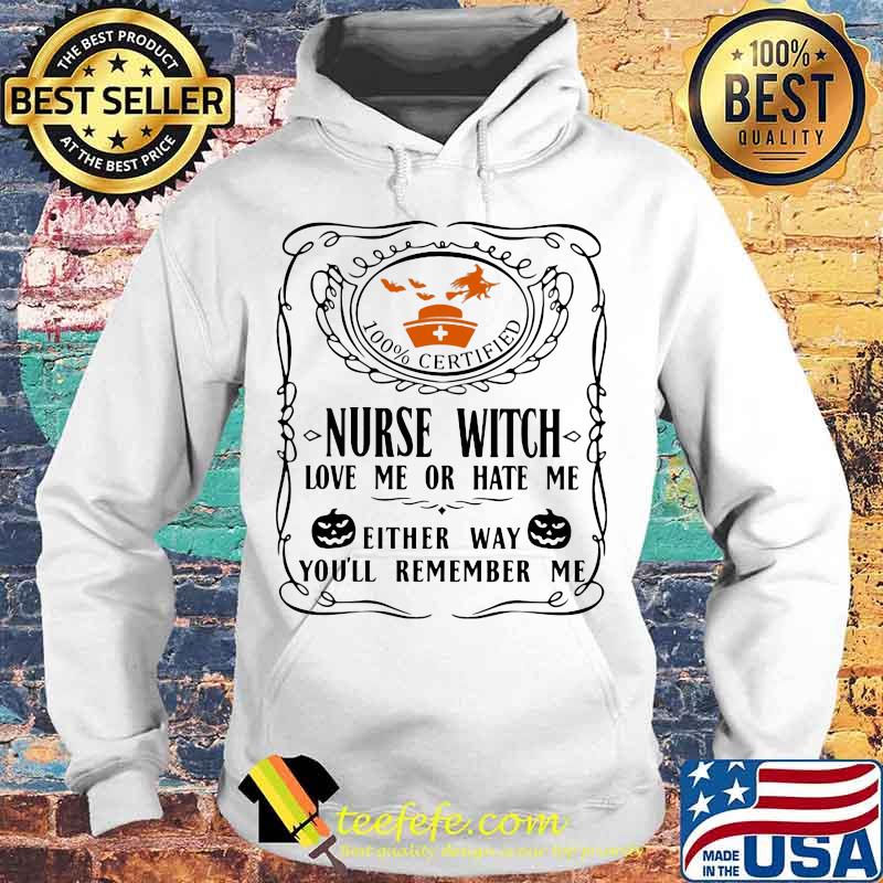 100% certified nurse witch love me or hate me either way you'll remember me pumpkin halloween s Hoodie 100% certified nurse witch love me or hate me either way you'll remember me pumpkin halloween s Hoodie