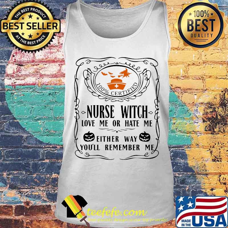 100% certified nurse witch love me or hate me either way you'll remember me pumpkin halloween s Tank top 100% certified nurse witch love me or hate me either way you'll remember me pumpkin halloween s Tank top