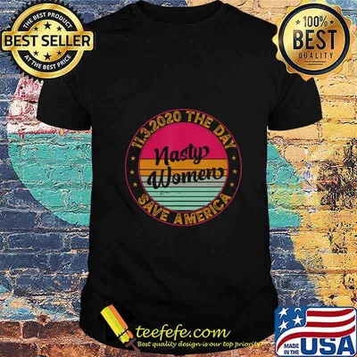 11.3.2020 Day Nasty Women Save America Elections Retro T-Shirt