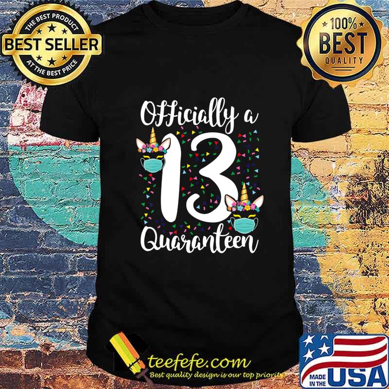 13th birthday officially a quaranteen teenager 13 years old T-Shirt