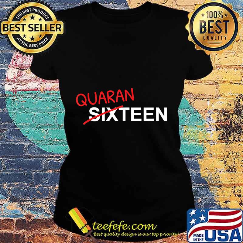 16 Year Old Birthday Gift For Boys and Girls In Quarantine T-Shirt Ladies tee 16 Year Old Birthday Gift For Boys and Girls In Quarantine T-Shirt Ladies tee