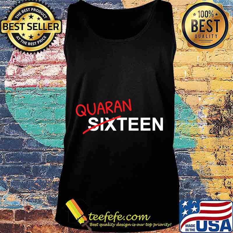 16 Year Old Birthday Gift For Boys and Girls In Quarantine T-Shirt Tank top 16 Year Old Birthday Gift For Boys and Girls In Quarantine T-Shirt Tank top