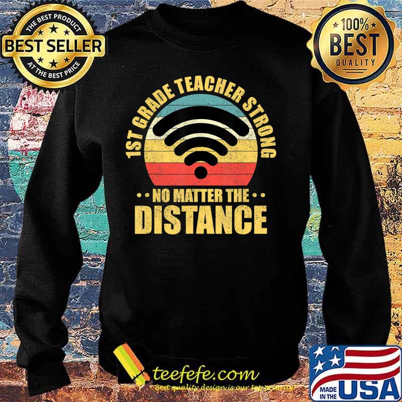 1st Grade Teacher Strong No Matter The Distance Retro WiFi T-Shirt Sweater 1st Grade Teacher Strong No Matter The Distance Retro WiFi T-Shirt Sweater