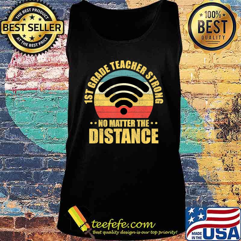 1st Grade Teacher Strong No Matter The Distance Retro WiFi T-Shirt Tank top 1st Grade Teacher Strong No Matter The Distance Retro WiFi T-Shirt Tank top