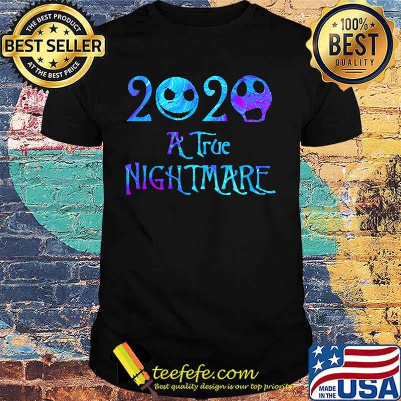 2020 a true nightmare jack skellington shirt