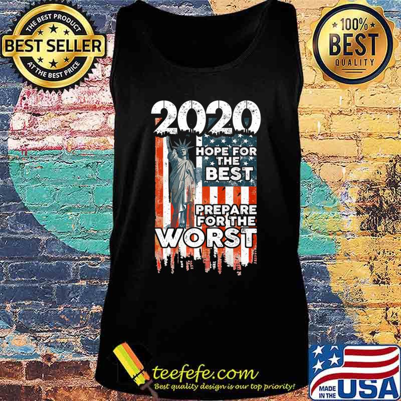 2020 Hope For The Best, Prepare For Worst - Humor Gift Premium T-Shirt Tank top 2020 Hope For The Best, Prepare For Worst - Humor Gift Premium T-Shirt Tank top