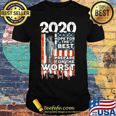 2020 Hope For The Best, Prepare For Worst - Humor Gift T-Shirt