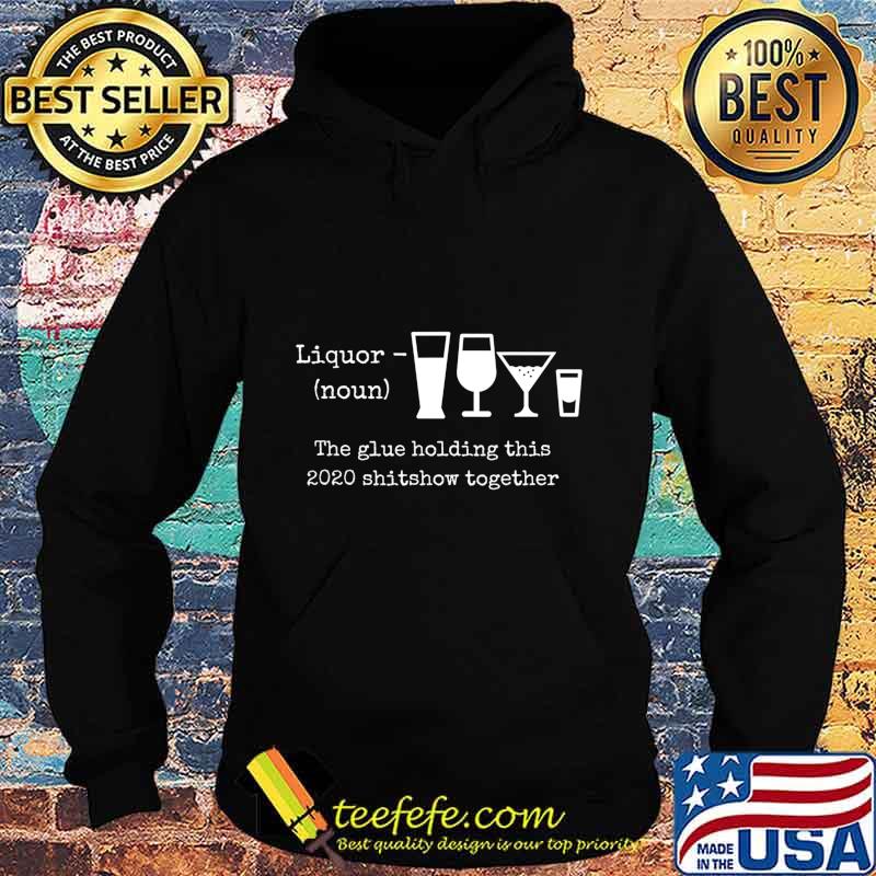 2020 Humor Quotes Apparels and Gifts Liquor T-Shirt Hoodie 2020 Humor Quotes Apparels and Gifts Liquor T-Shirt Hoodie