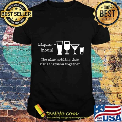 2020 Humor Quotes Apparels and Gifts Liquor T-Shirt