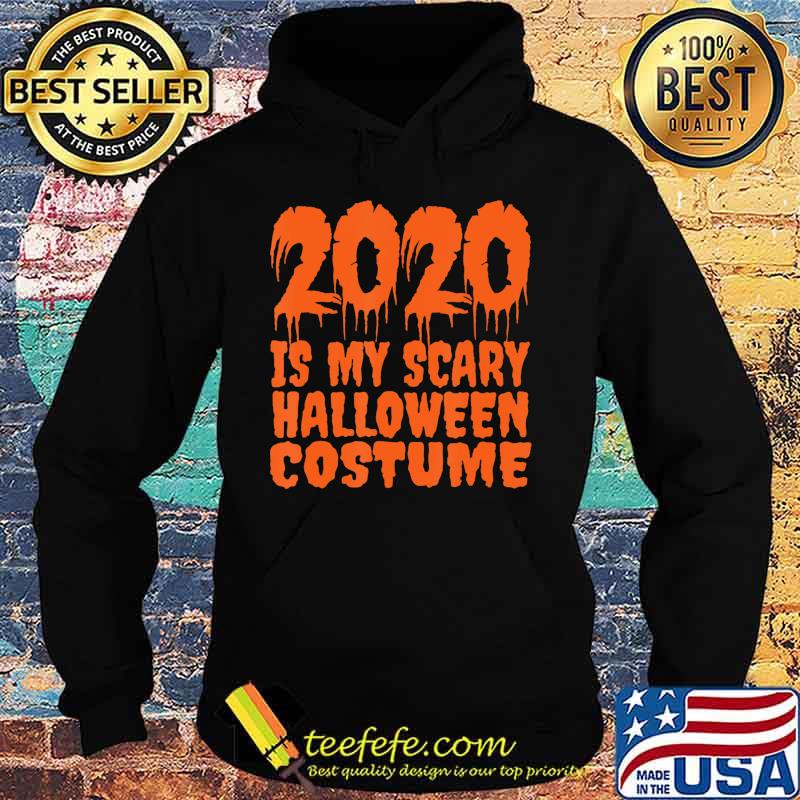 2020 is My Scary Halloween Costume - 2020 Halloween T-Shirt Hoodie 2020 is My Scary Halloween Costume - 2020 Halloween T-Shirt Hoodie