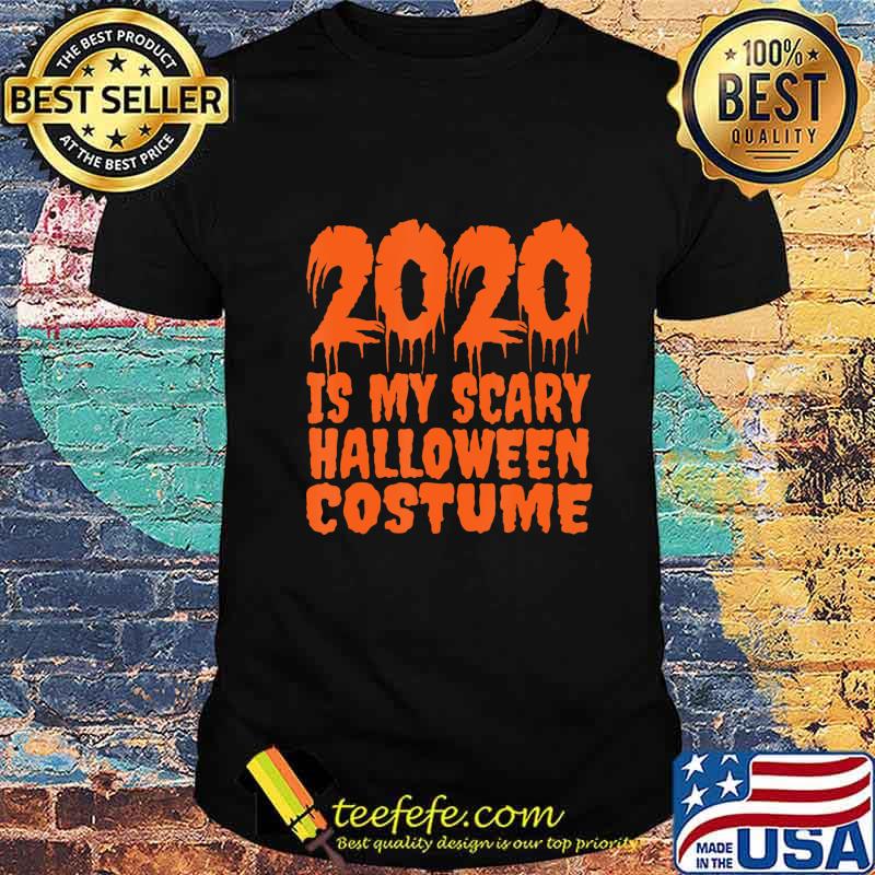 2020 is My Scary Halloween Costume - 2020 Halloween T-Shirt 2020 is My Scary Halloween Costume - 2020 Halloween T-Shirt