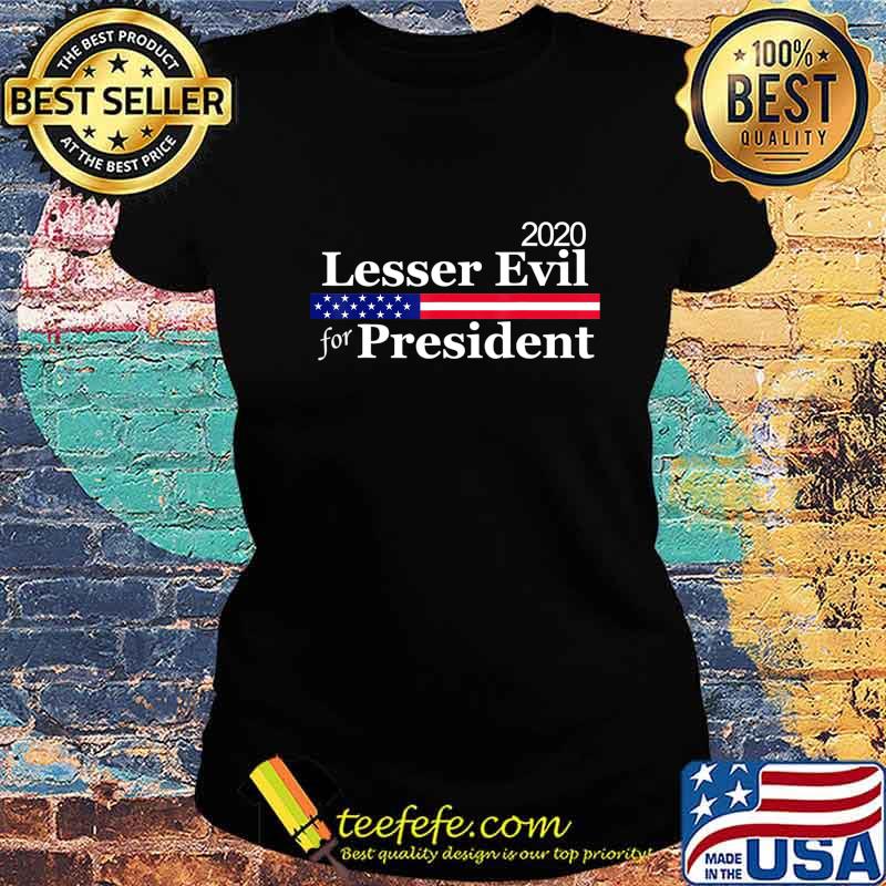 2020 Presidential Election Vote Lesser of Two Evils T-Shirt Ladies tee 2020 Presidential Election Vote Lesser of Two Evils T-Shirt Ladies tee