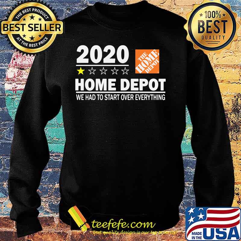 2020 the home depot we had to start over everything star s Sweater 2020 the home depot we had to start over everything star s Sweater