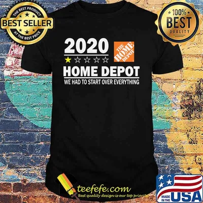 2020 the home depot we had to start over everything star shirt