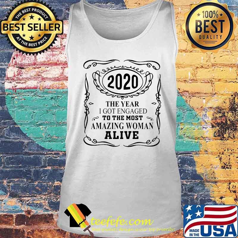 2020 The Year I Got Engaged To The Most Amazing Woman Alive Shirt Tank top 2020 The Year I Got Engaged To The Most Amazing Woman Alive Shirt Tank top