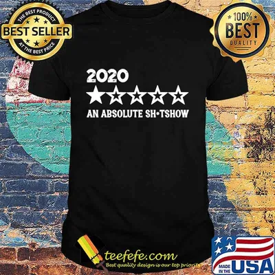 2020 year reviewed An Absolute Shitshow Single Star Funny T-Shirt