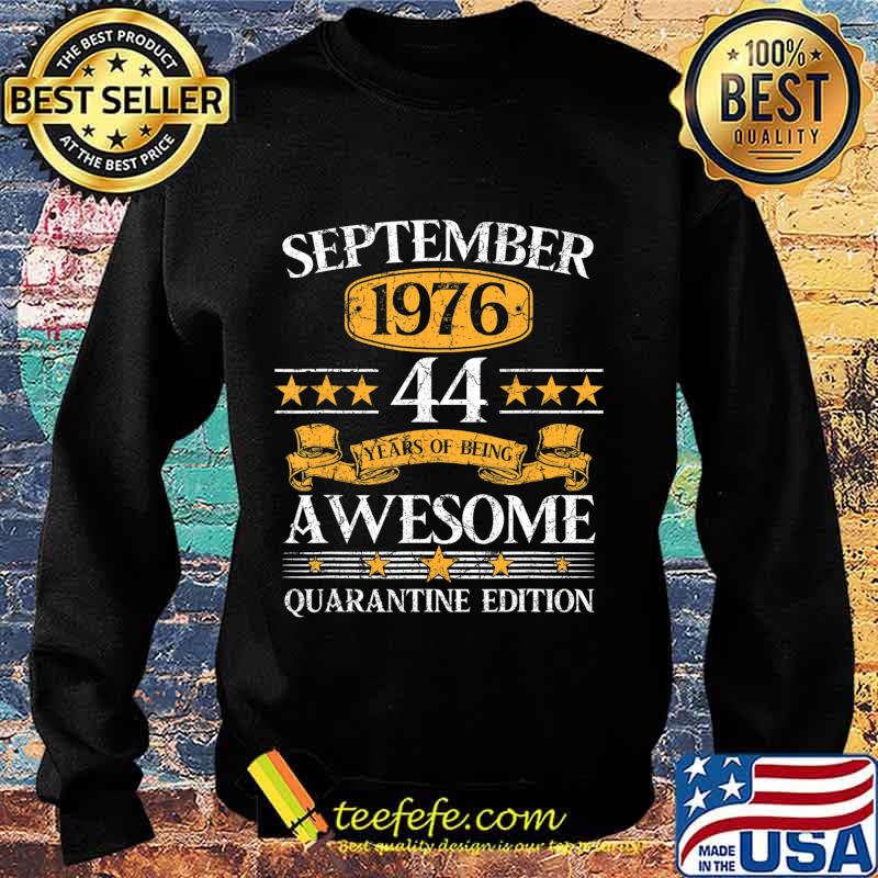 44 Years Old September 1976 44th Birthday Quarantine T-Shirt Sweater 44 Years Old September 1976 44th Birthday Quarantine T-Shirt Sweater