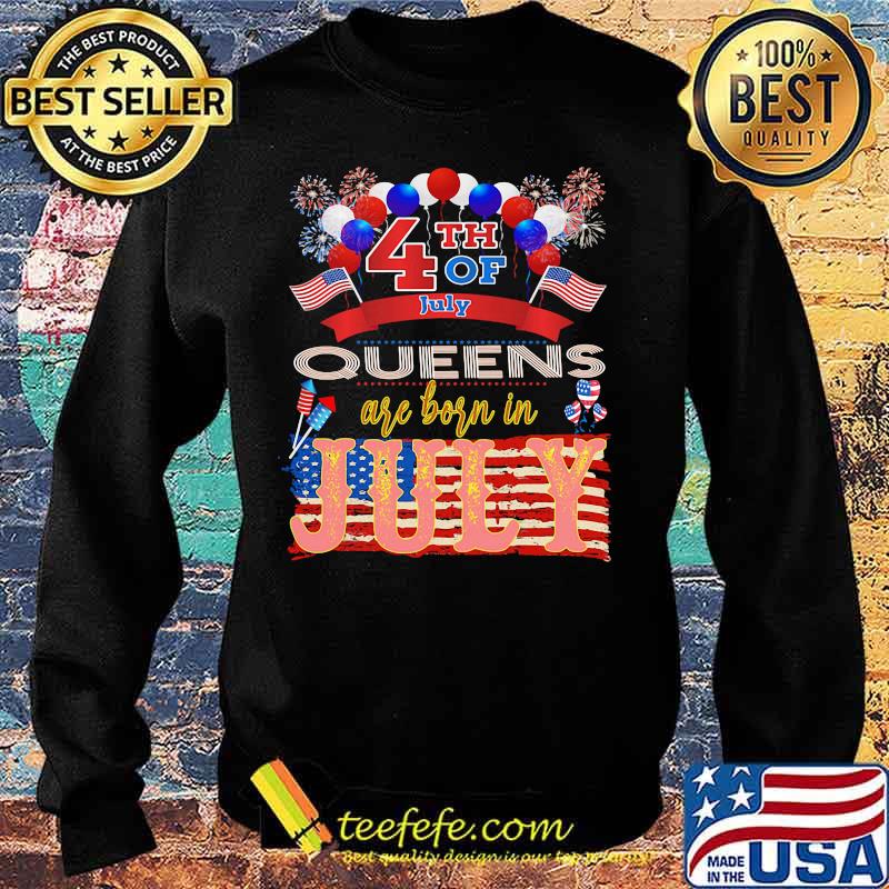 4th Of July Queens Are Born In July American Flag Independence Day Shirt Sweater 4th Of July Queens Are Born In July American Flag Independence Day Shirt Sweater