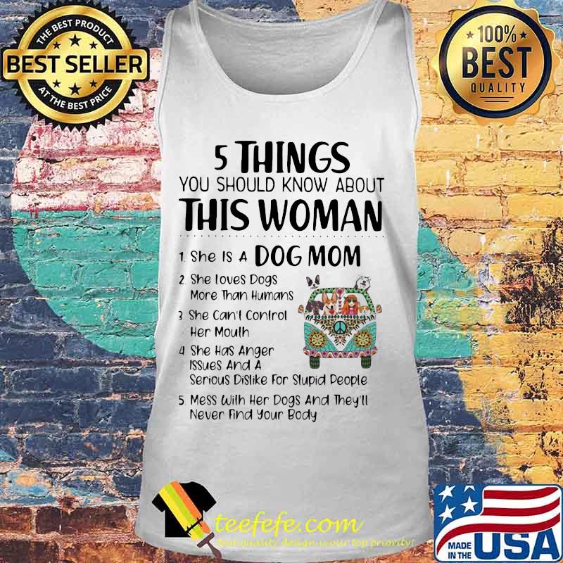 5 Things You Should Know About This Woman She Is A Dog Mom Hippie Peace Car Girl And Dog Shirt Tank top 5 Things You Should Know About This Woman She Is A Dog Mom Hippie Peace Car Girl And Dog Shirt Tank top