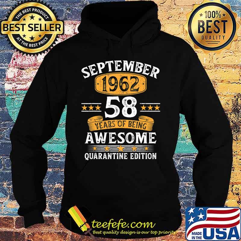 58 Years Old September 1962 58th Birthday Quarantine Gifts T-Shirt Hoodie 58 Years Old September 1962 58th Birthday Quarantine Gifts T-Shirt Hoodie