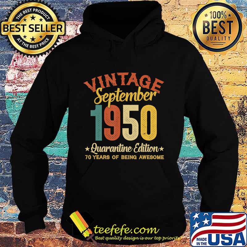 70 Year Old Birthday Gifts September 1950 Quarantine Edition T-Shirt Hoodie 70 Year Old Birthday Gifts September 1950 Quarantine Edition T-Shirt Hoodie